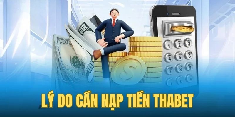 Nạp tiền vào tài khoản là giao dịch quan trọng khi cá cược